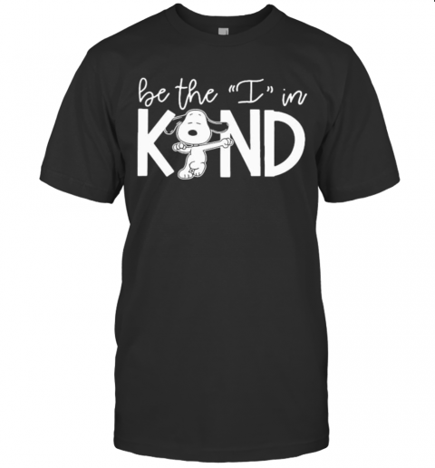Snoopy Be The I In Kind T-Shirt