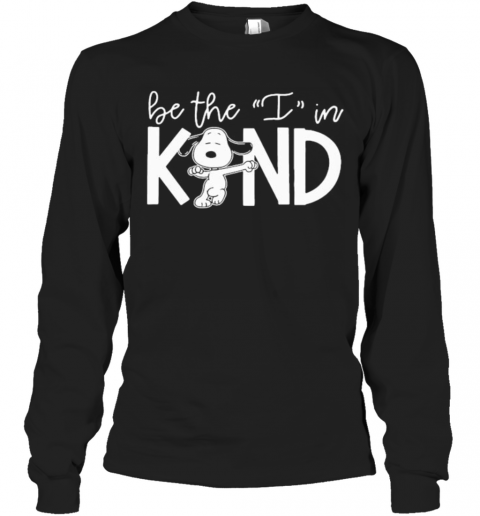 Snoopy Be The I In Kind T-Shirt Long Sleeved T-shirt 