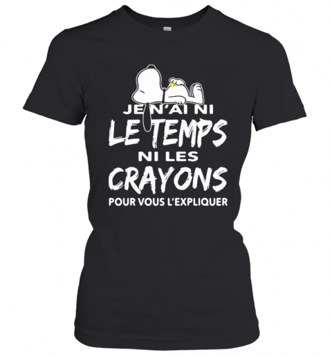 Snoopy Je N'Ai Ni Le Temps Ni Les Crayons Pour Vous L'Expliquer T-Shirt Classic Women's T-shirt