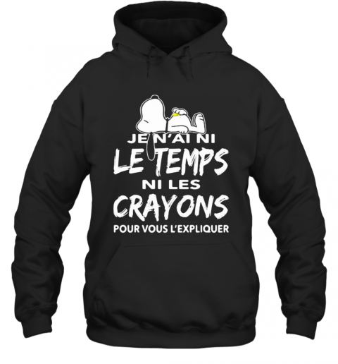 Snoopy Je N'Ai Ni Le Temps Ni Les Crayons Pour Vous L'Expliquer T-Shirt Unisex Hoodie