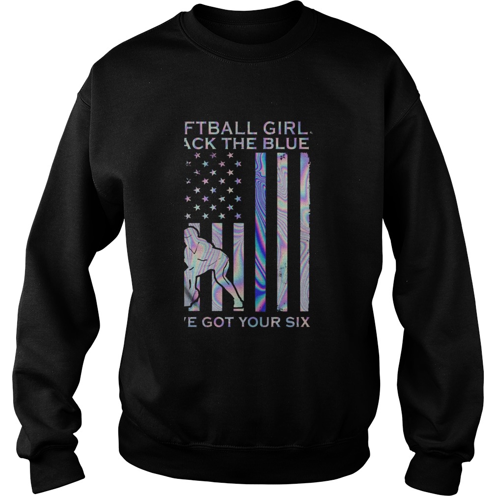 Softball Girl Back The Blue Ive Got Your Six American Flag Independence Day Sweatshirt