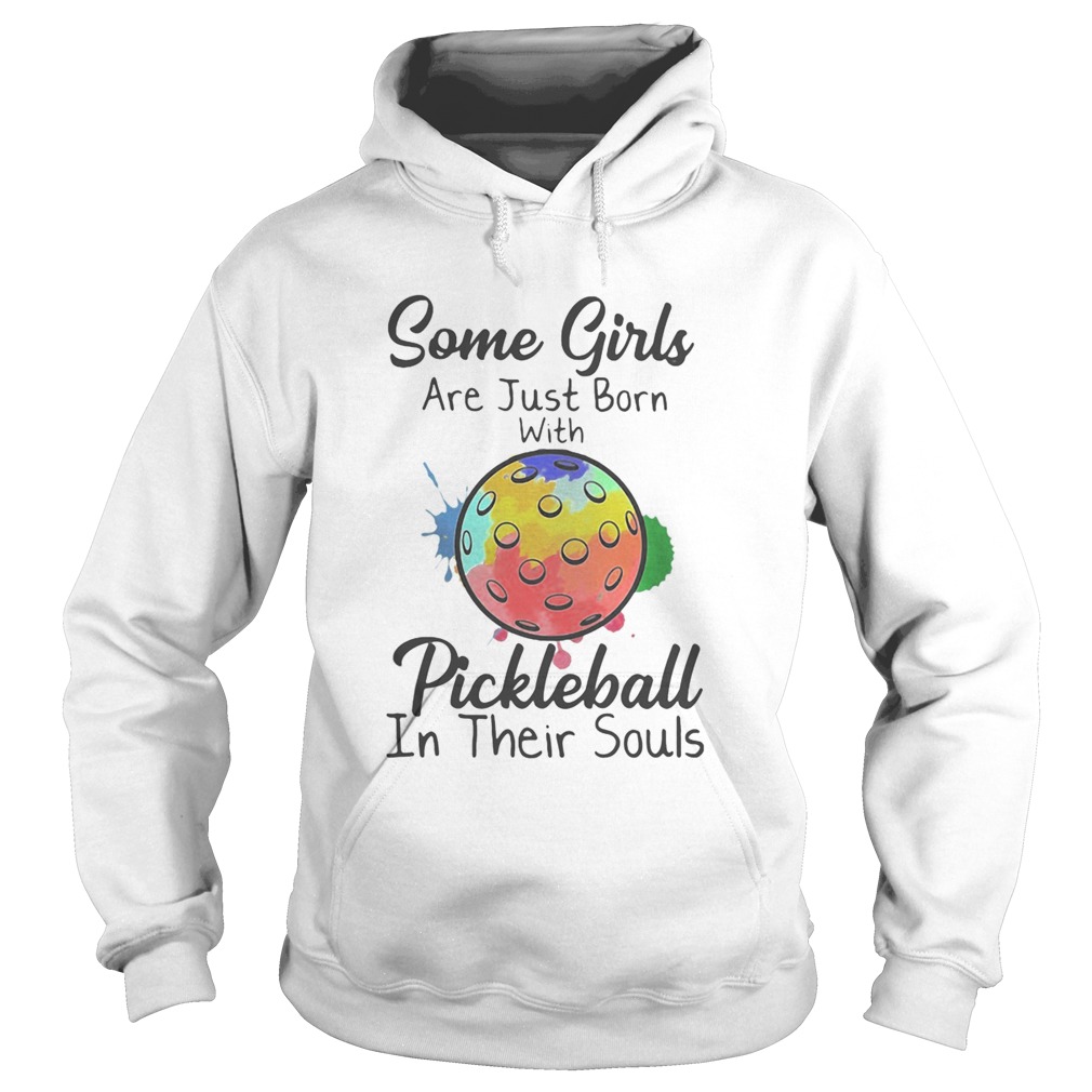 Some girls are just born with Pickleball in their souls Hoodie