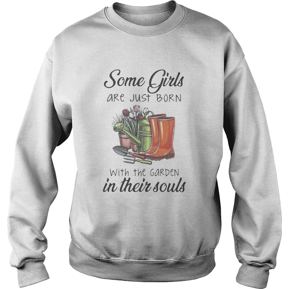 Some girls are just born with the garden in their soul Sweatshirt