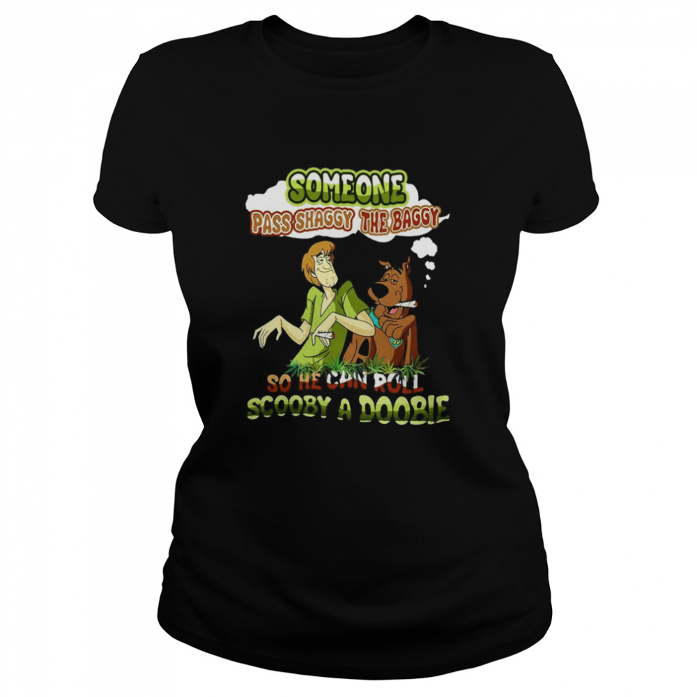 Someone Pass Shaggy The Baggy So He Can Roll Scooby A Doobie Classic Women's T-shirt