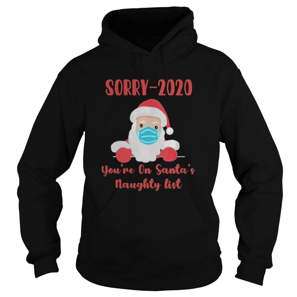 Sorry 2020 you’re on Santa’s Naughty list mask quarantine Unisex Hoodie
