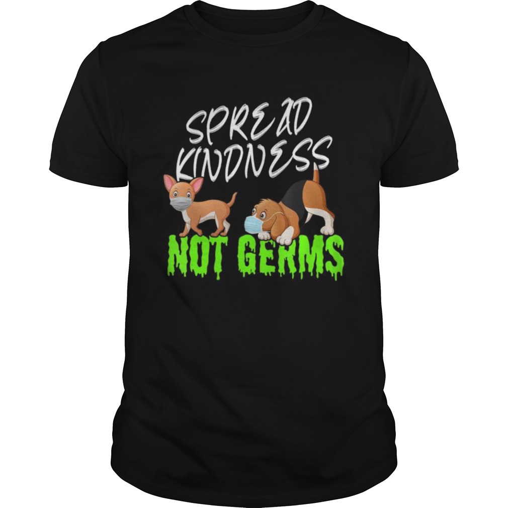 Spread Kindness Not Germs Cute Dogs Wearing Masks Safe shirt