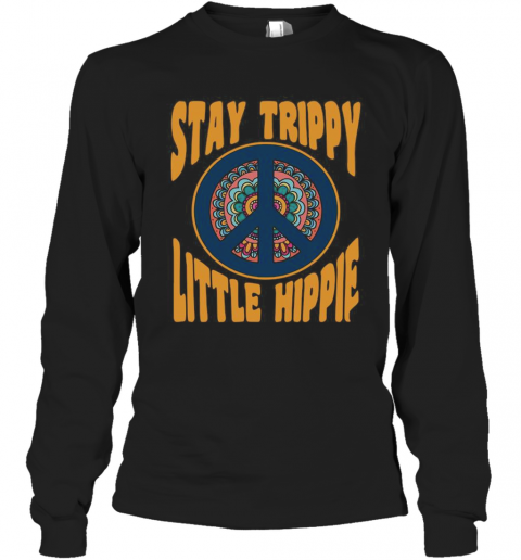 Stay Trippy Little Hippie T-Shirt Long Sleeved T-shirt 