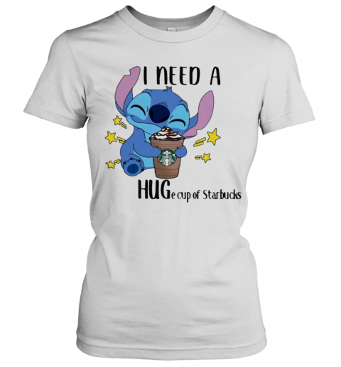Stitch I Need A Huge Cup Of Starbucks T-Shirt Classic Women's T-shirt