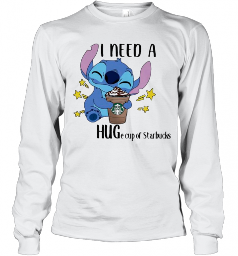Stitch I Need A Huge Cup Of Starbucks T-Shirt Long Sleeved T-shirt 