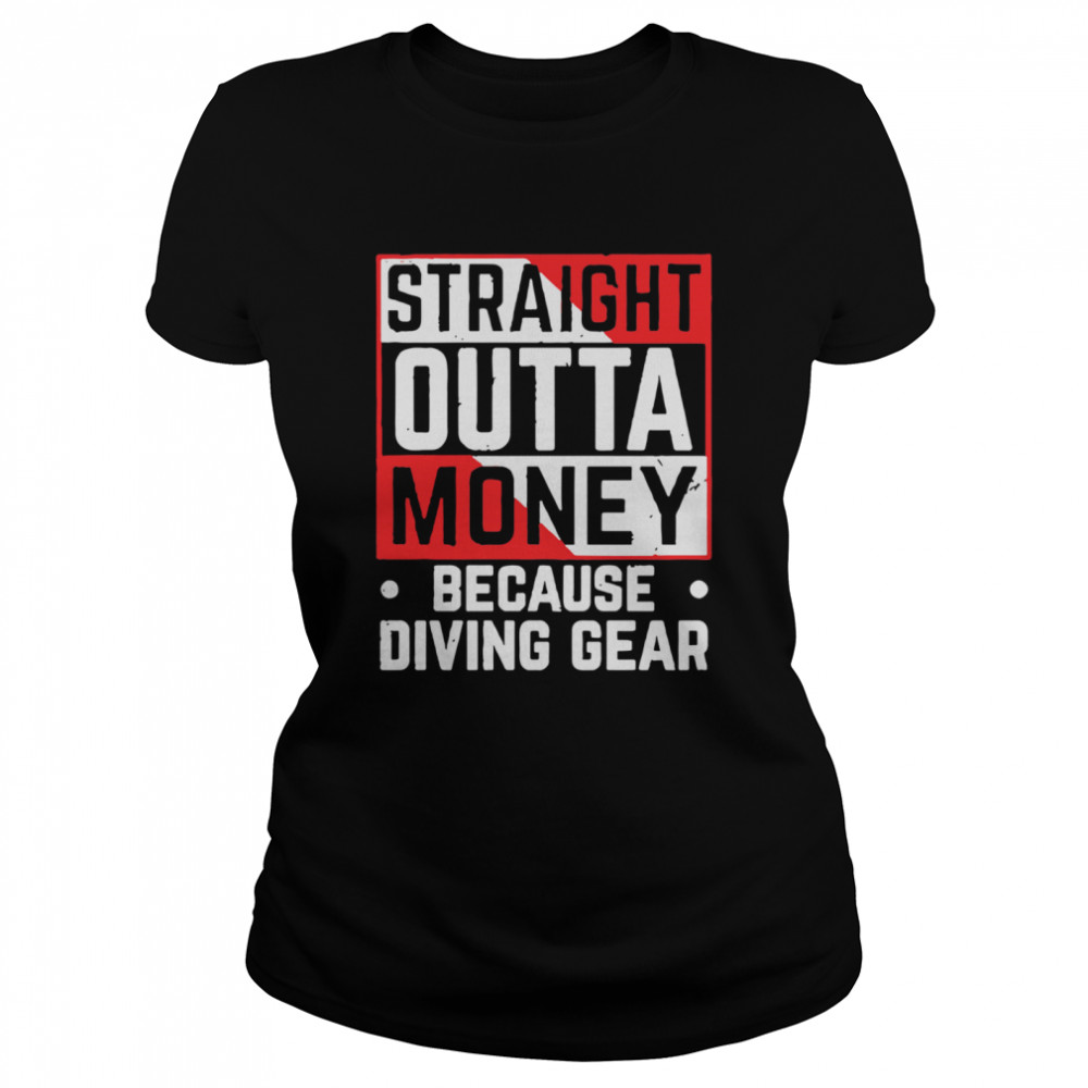 Straight Outta Money Because Diving Gear Classic Women's T-shirt