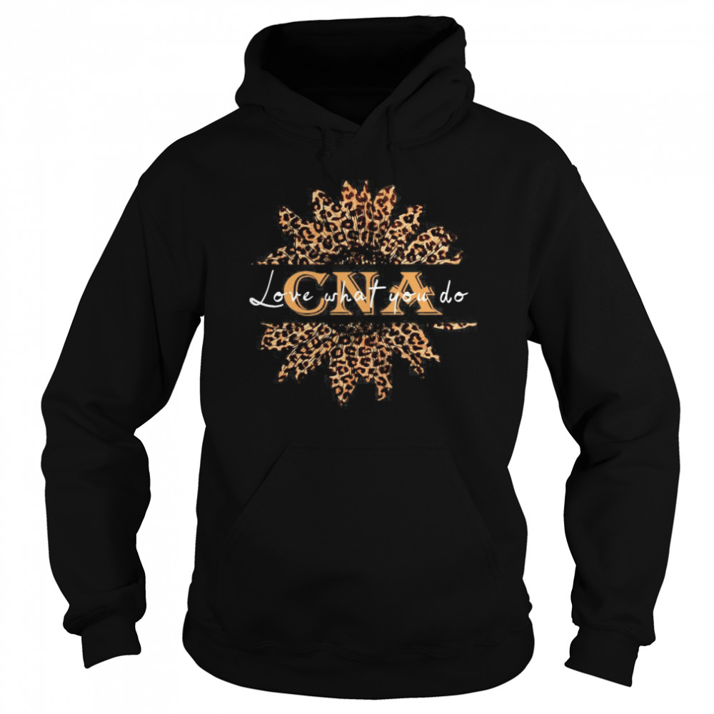 Sunflower Leopard Love What You Do CNA Unisex Hoodie