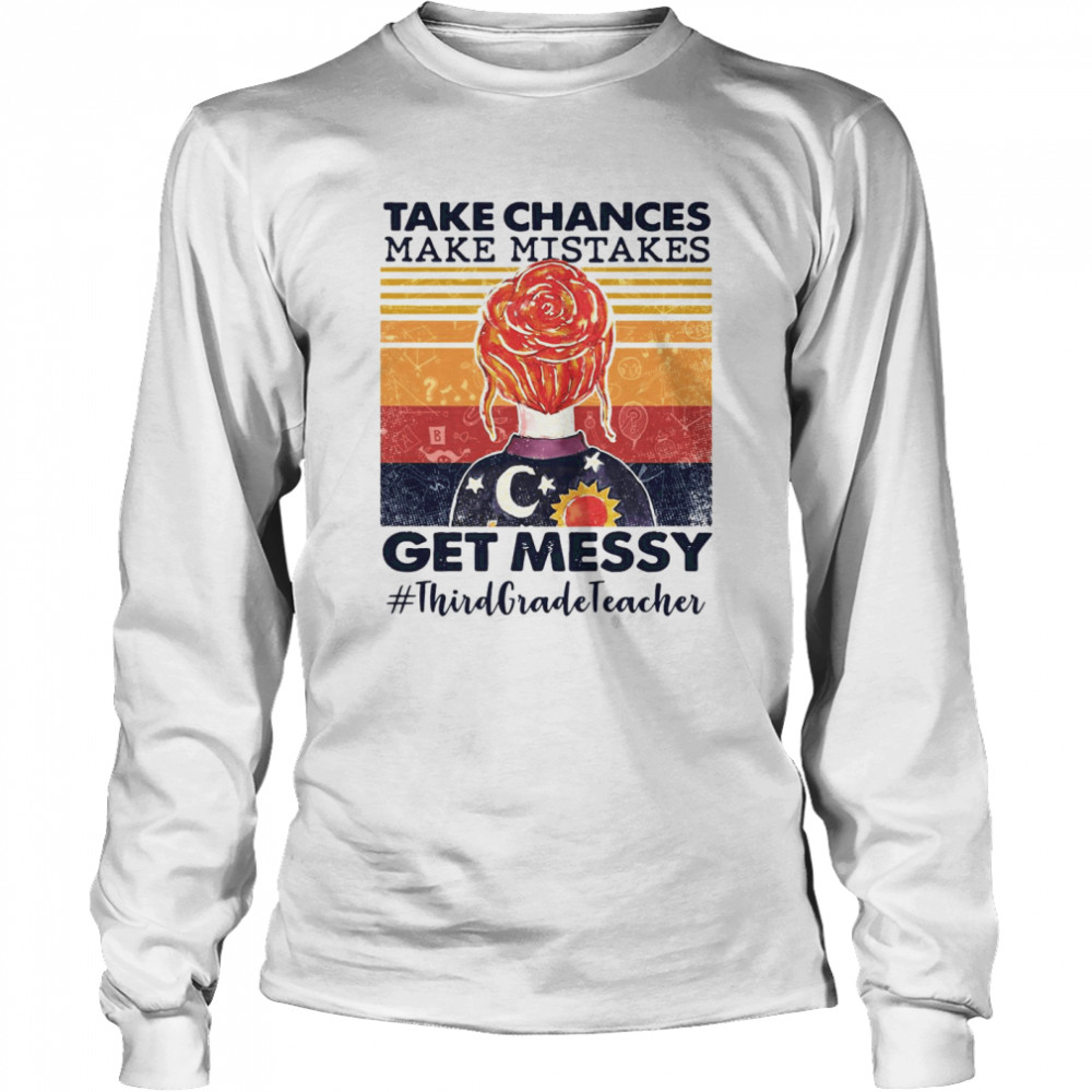Take Chances Make Mistakes Get Messy Third Grade Teacher Vintage Long Sleeved T-shirt
