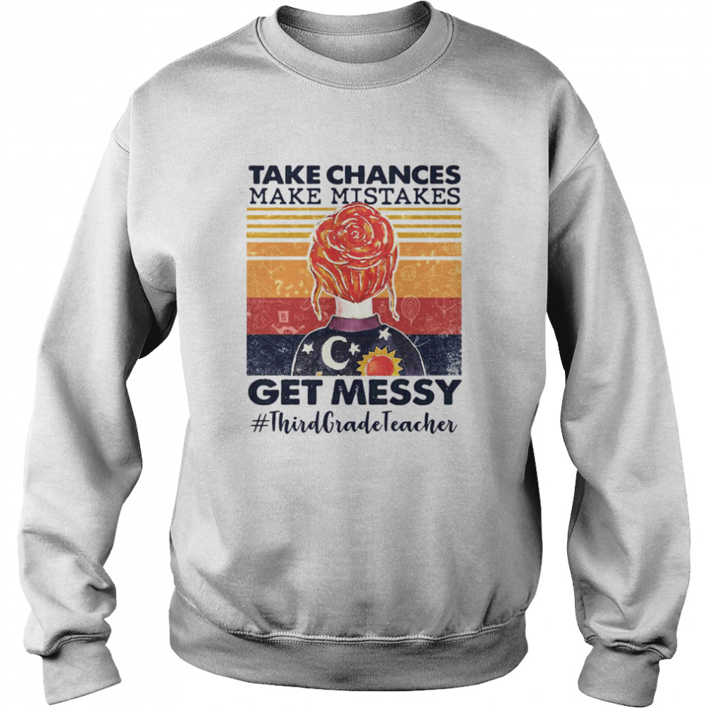 Take Chances Make Mistakes Get Messy Third Grade Teacher Vintage Unisex Sweatshirt