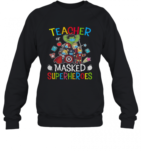 Teacher Of Masked Superheroes T-Shirt Unisex Sweatshirt