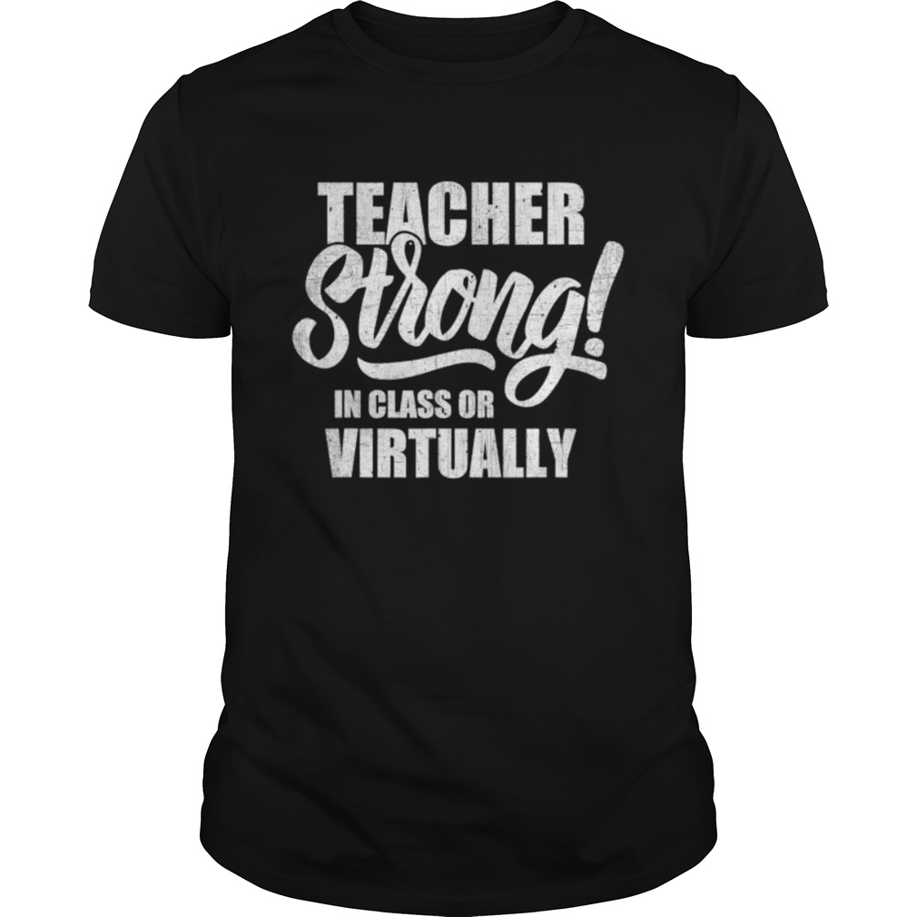 Teacher Strong InClass or Virtually Back To School 2020 shirt