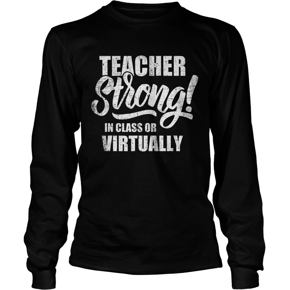 Teacher strong in class or virtually Long Sleeve