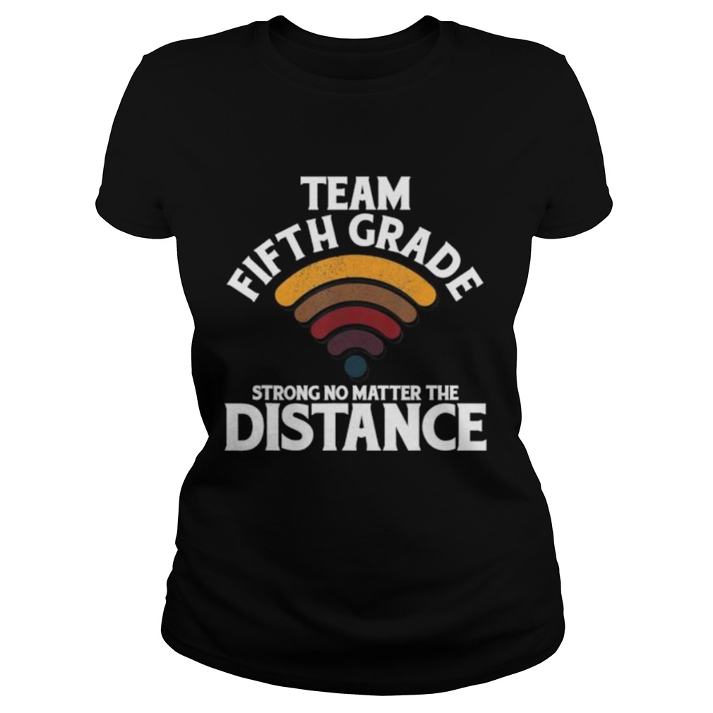 Team Fifth Grade Strong No Matter The Distance Vintage Wifi Classic Ladies