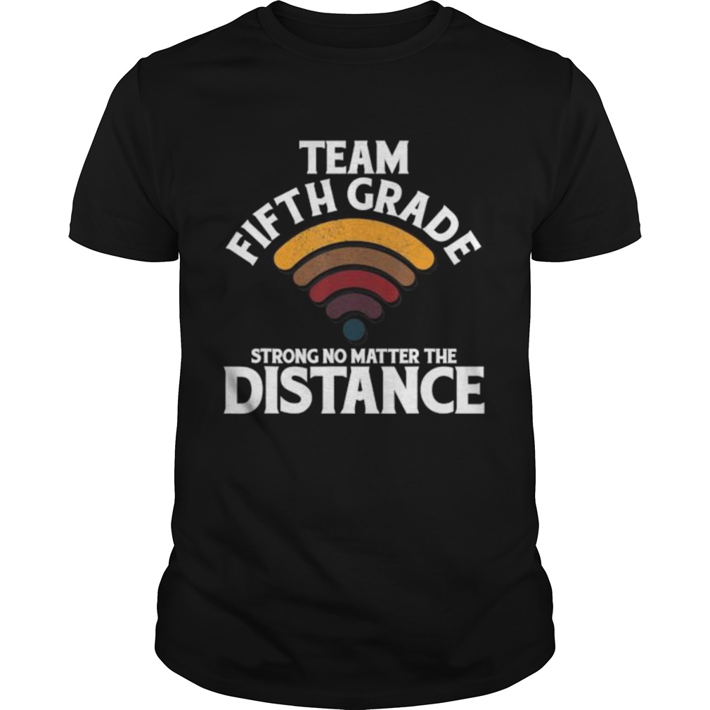 Team Fifth Grade Strong No Matter The Distance Vintage Wifi shirt