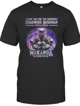 Thank You For The Memories Chadwick Boseman 1976 2020 Wakanda Forever Signature T-Shirt