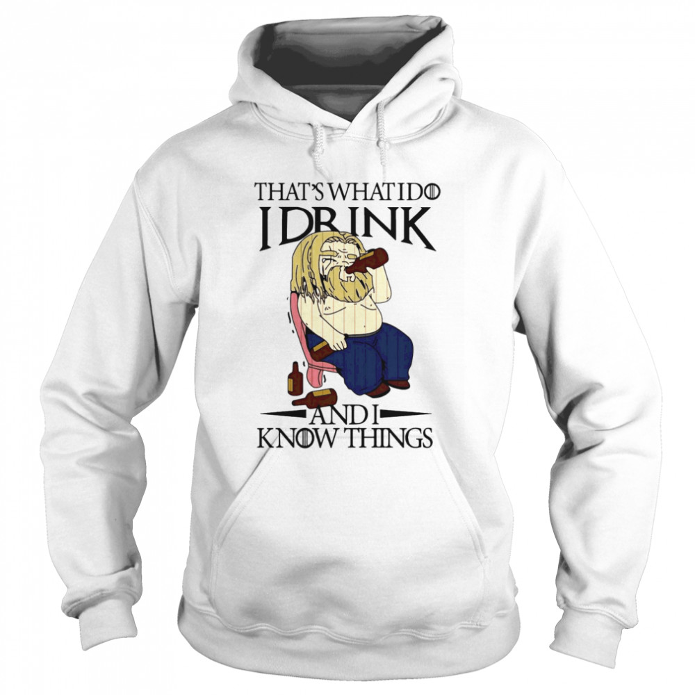 Thats What I Do I Drink And I Know Things Unisex Hoodie