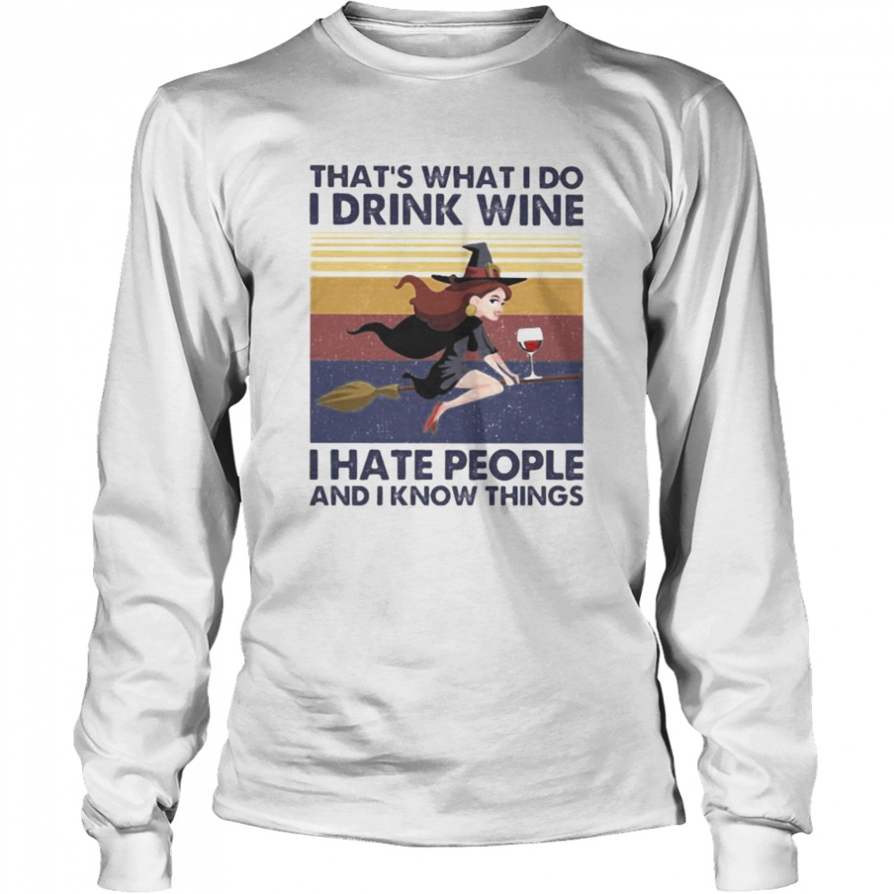That’s What I Do I Drink Wine I Hate People And I Know Things Witch Halloween Vintage Retro Long Sleeved T-shirt