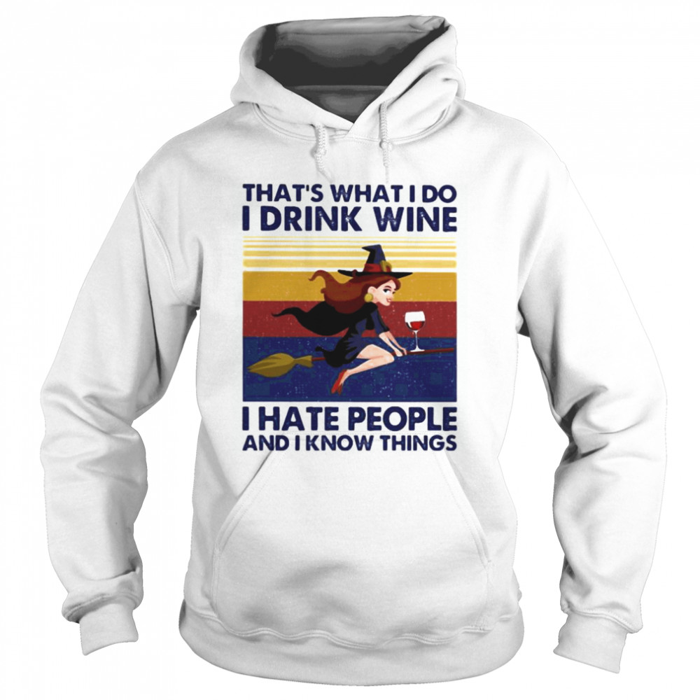 That’s What I Do I Drink Wine I Hate People And I Know Things Witch Halloween Vintage Retro Unisex Hoodie