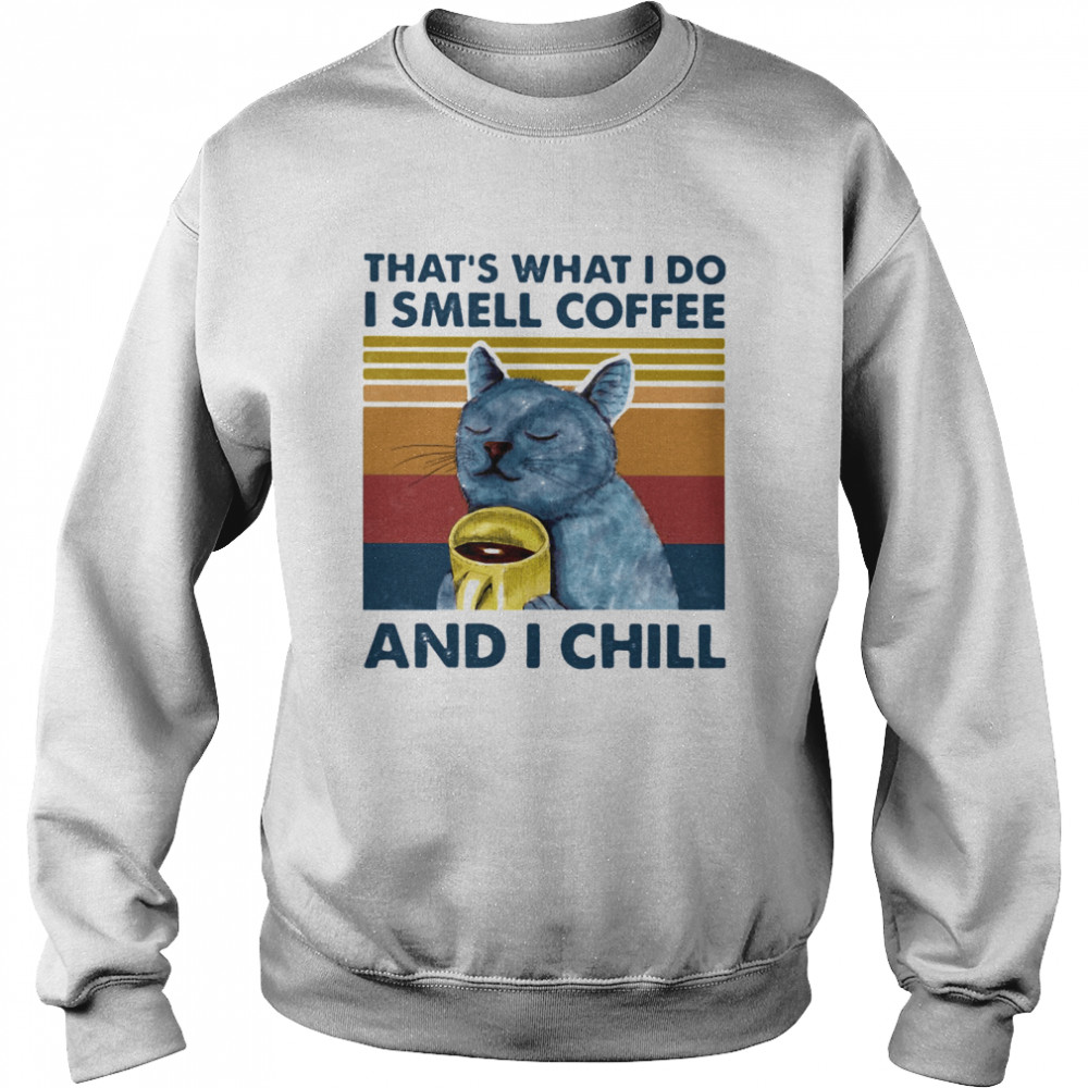 Thats What I Do I Smell Coffee And Chill Cat Vintage Retro Unisex Sweatshirt