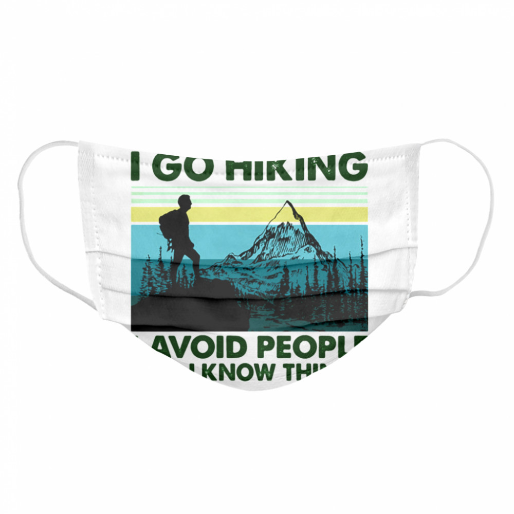 That’s what i do i go hiking i avoid people and i know things vintage retro Cloth Face Mask