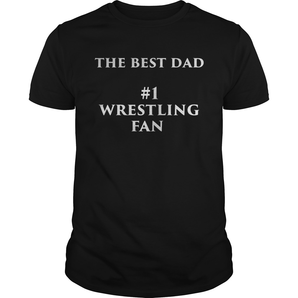 The Best Dad 1 Wrestling Fan shirt