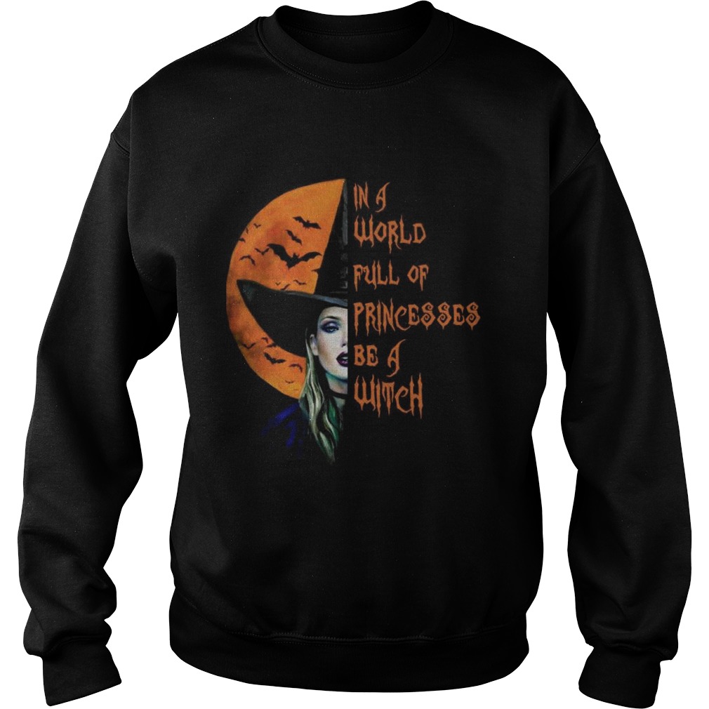 The Moon In A World Full Of Princesses Be A Witch Sweatshirt