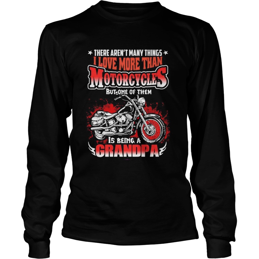 There arent many things i love more than motorcycles but one of them is being a grandpa motorcycle Long Sleeve