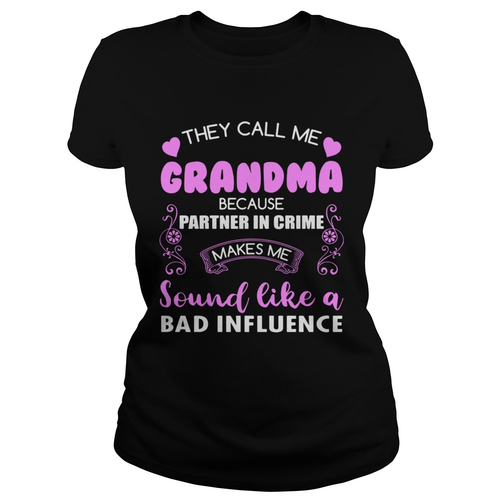 They Call Me Grandma Because Partner In Crime Sound Like A Bad Influence Ce Classic Ladies
