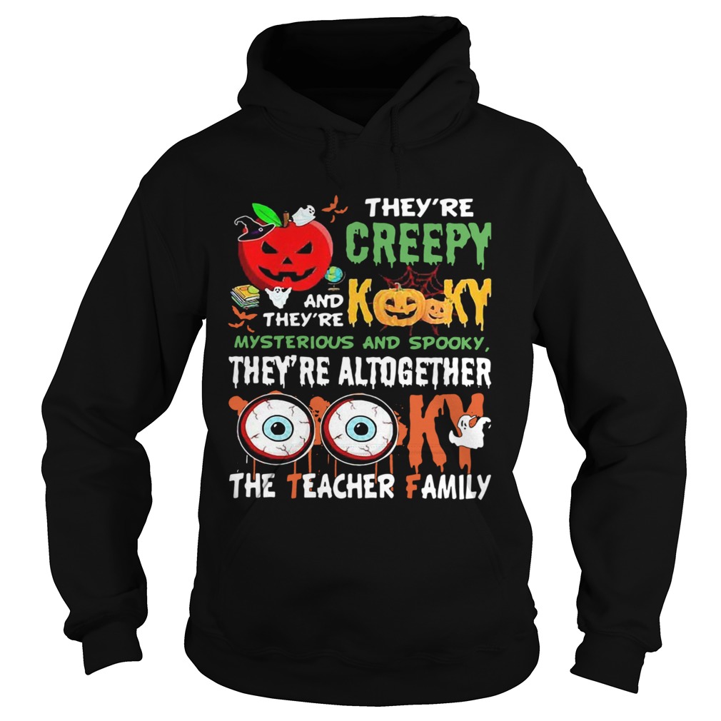 Theyre Creepy Kooky Mysterious And Spooky The Teacher Family Halloween Hoodie