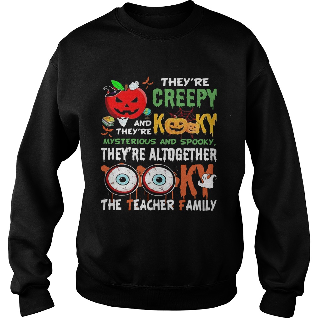 Theyre Creepy Kooky Mysterious And Spooky The Teacher Family Halloween Sweatshirt