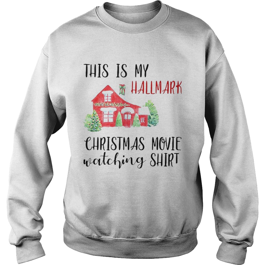 This Is My Hallmark Christmas Movie Watching Sweatshirt