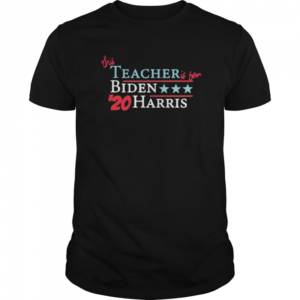 This Teacher Is For Joe Biden Kamala Harris 20 Vote America shirt