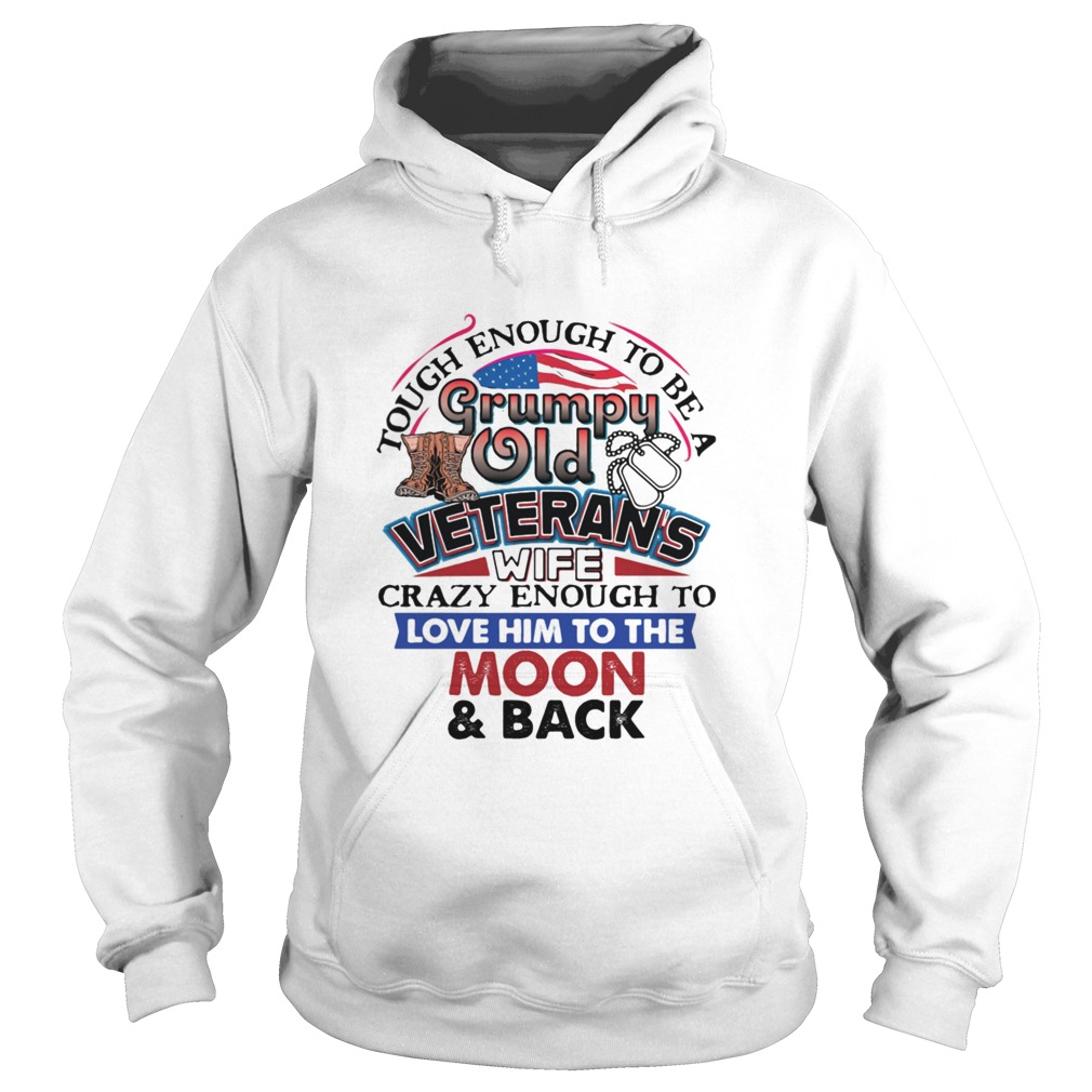 Tough Enough To Be A Grumpy Old Veterans Wife Crazy Enough To Love Him To The Moon And Back Hoodie