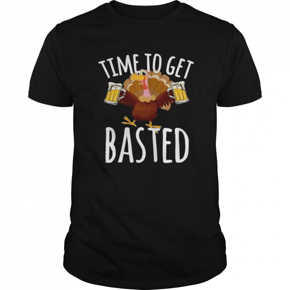 Turkey Time To Get Basted Beer shirt