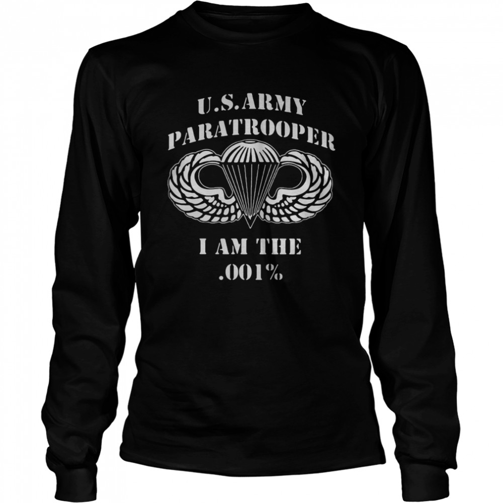 Us Army Paratrooper I Am The 001% Long Sleeved T-shirt