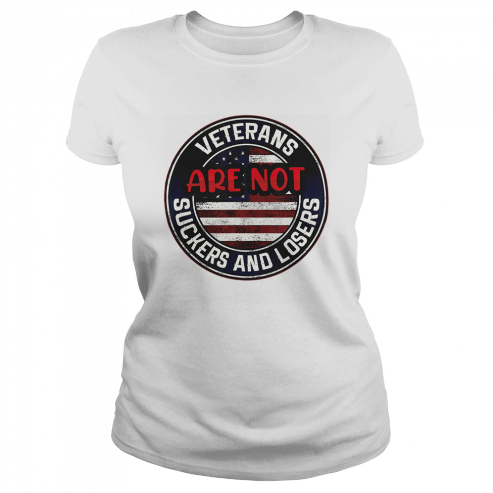 Veterans Are Not Suckers And Losers Classic Women's T-shirt