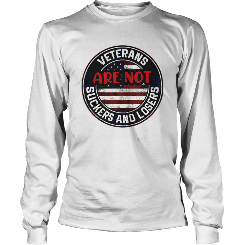 Veterans Are Not Suckers And Losers Long Sleeved T-shirt