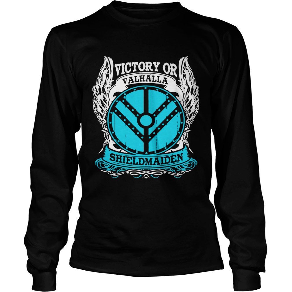 Victory Or Valhalla Shield Maiden Long Sleeve