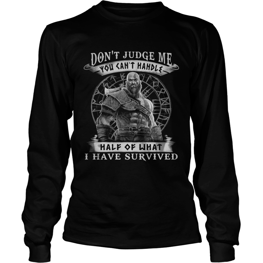 Vikings dont judge me you cant handles half of what i have survived Long Sleeve