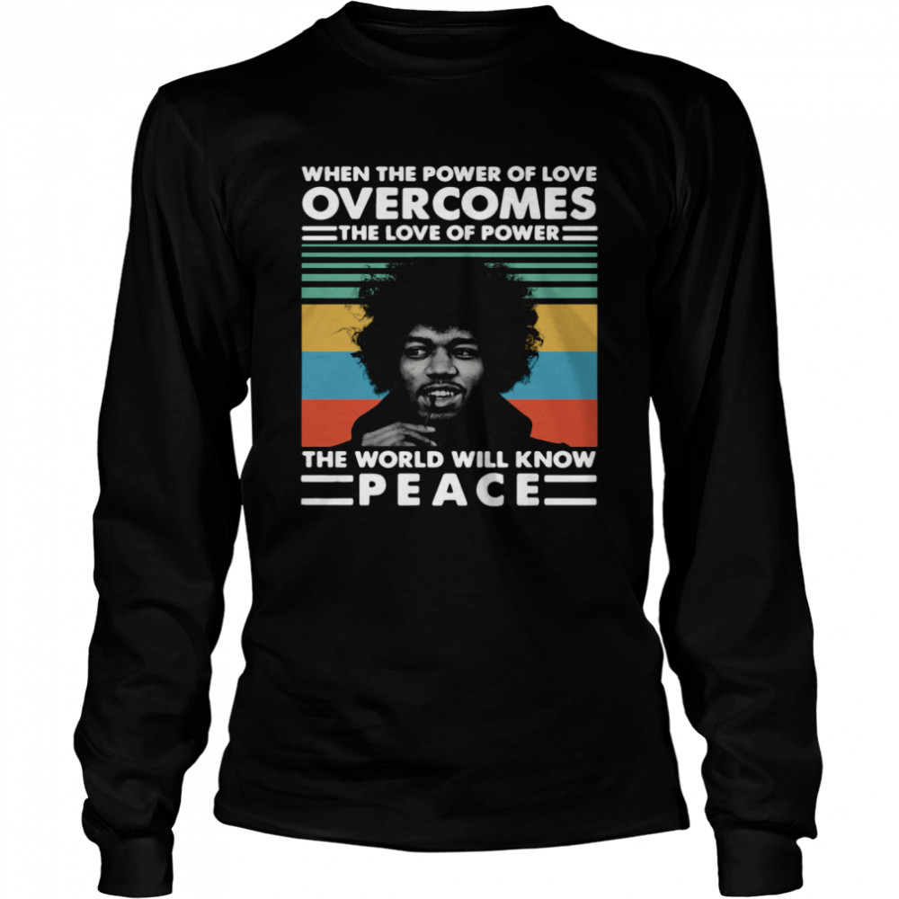 Vintage Jimi Hendrix When The Power Of Love Overcomes The Love Of Power The World Will Know Peace Long Sleeved T-shirt