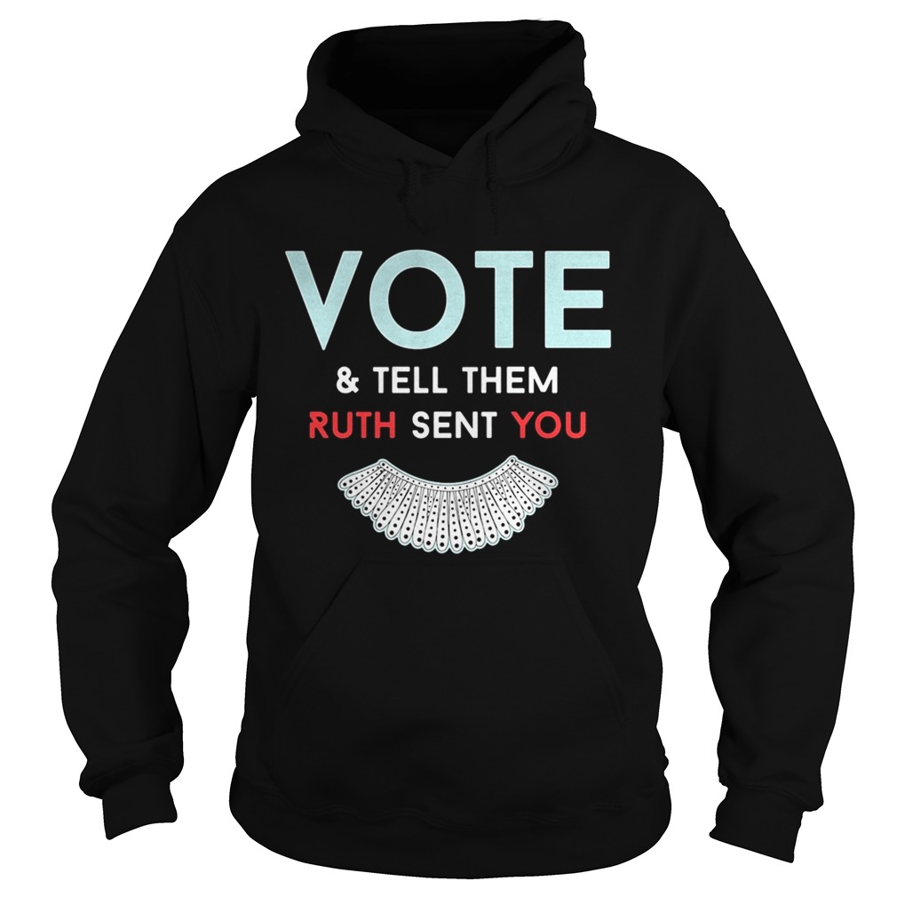 Vote And Tell Them Ruth Sent You Hoodie