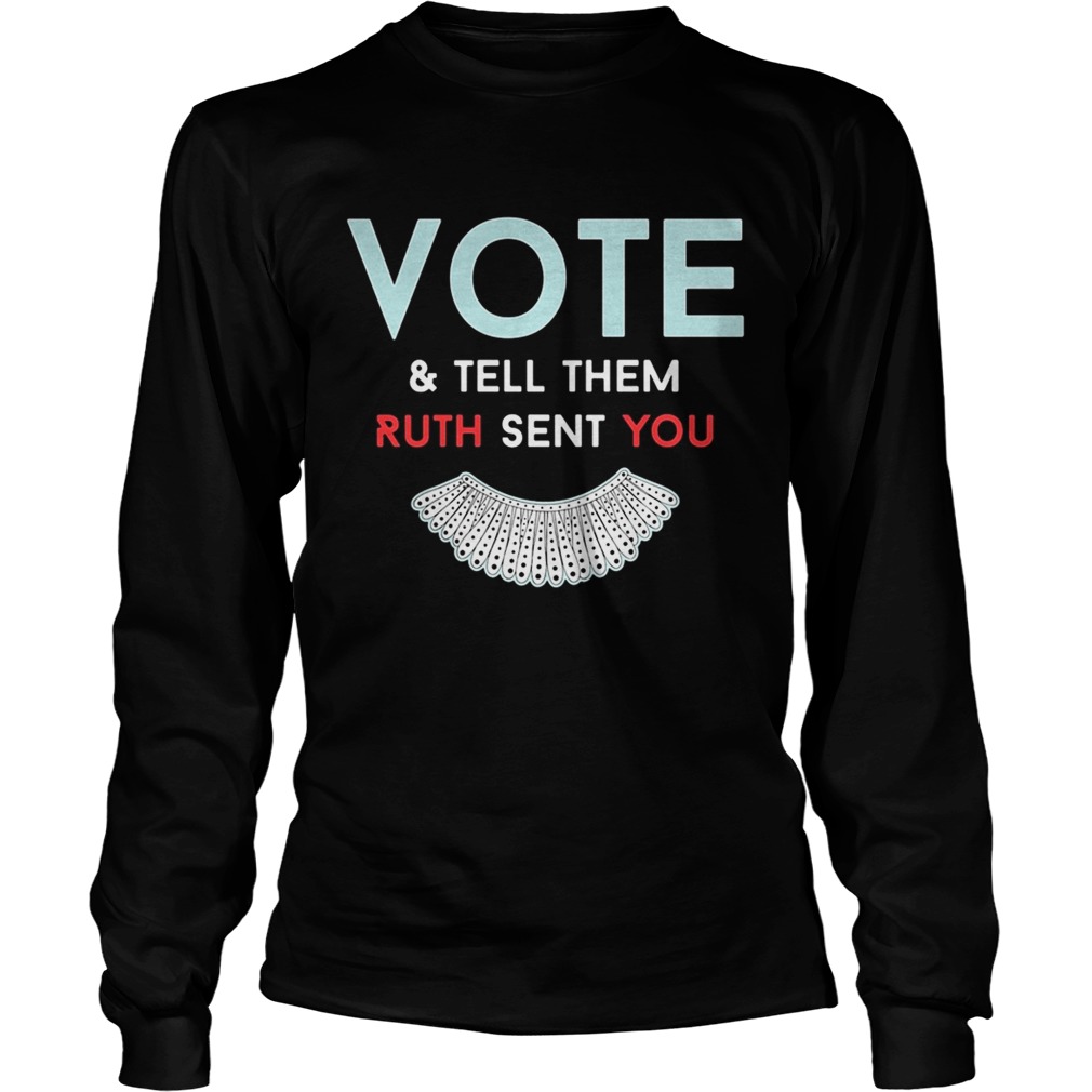 Vote And Tell Them Ruth Sent You Long Sleeve