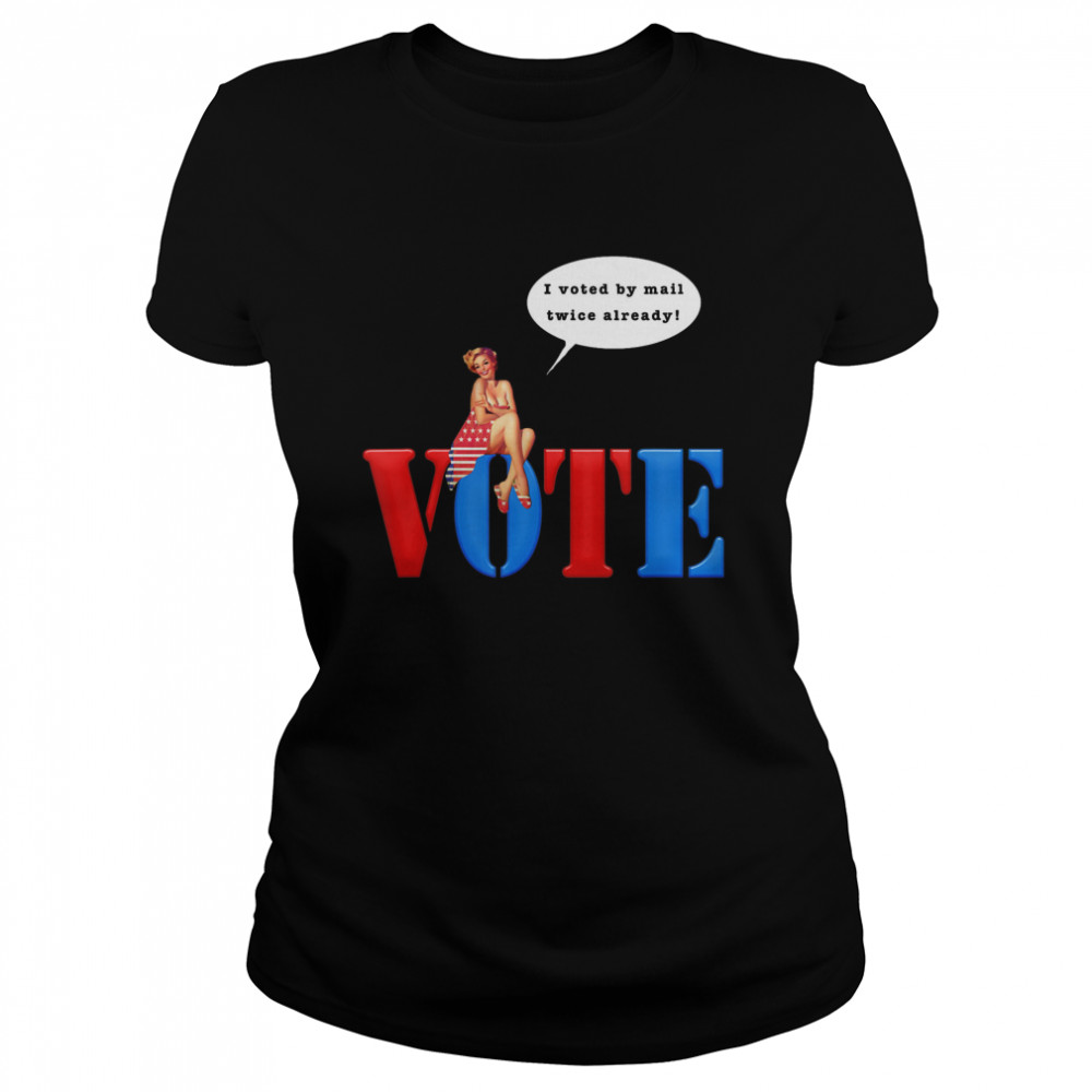 Vote in the 2020 Election by Mail or In Person Classic Women's T-shirt