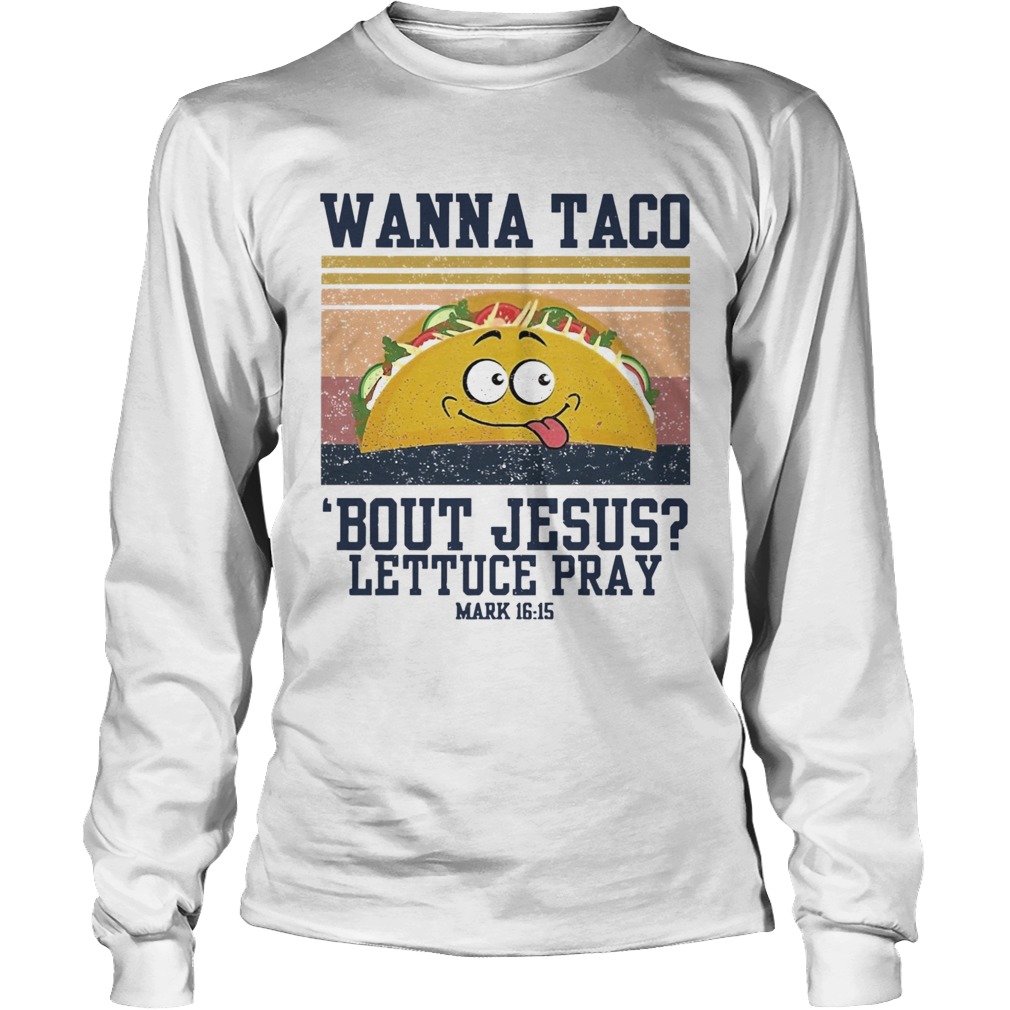 Wanna Taco Bout Jesus Lettuce Pray Vintage Long Sleeve