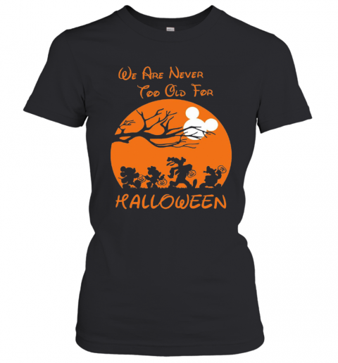 We Are Never Too Old For Halloween T-Shirt Classic Women's T-shirt