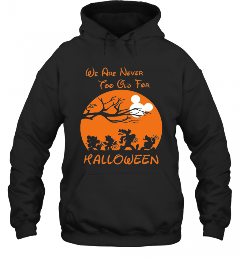 We Are Never Too Old For Halloween T-Shirt Unisex Hoodie